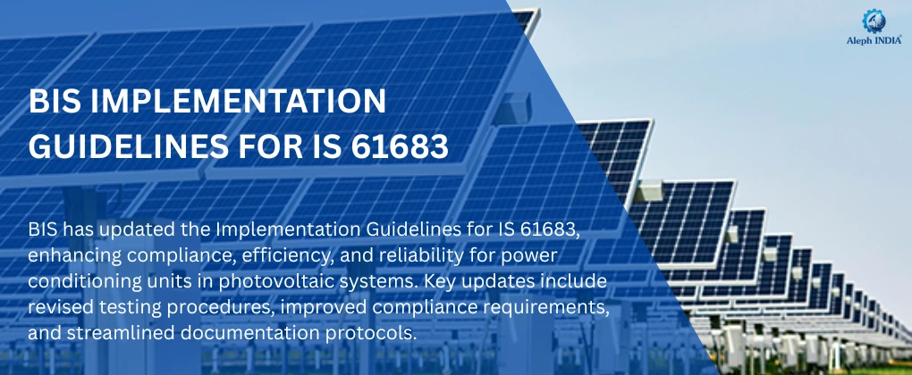 Update on BIS Implementation Guidelines for IS 61683 