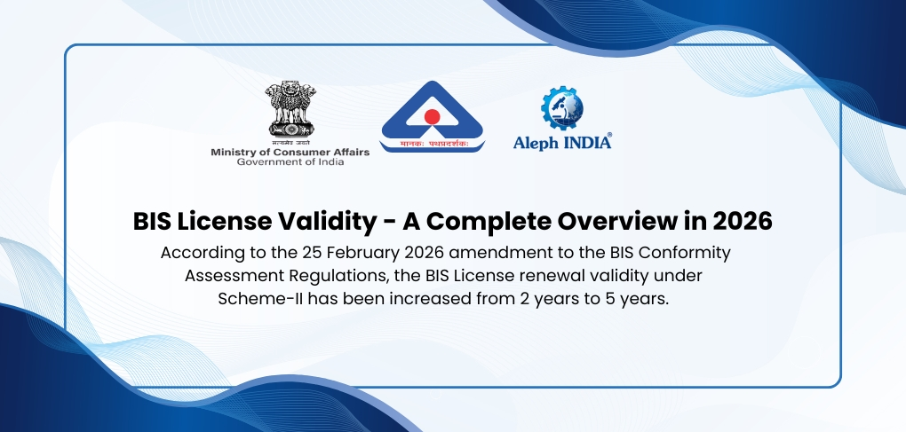 BIS Licence Renewal Validity Extended to 5 Years Under BIS Regulations 2026