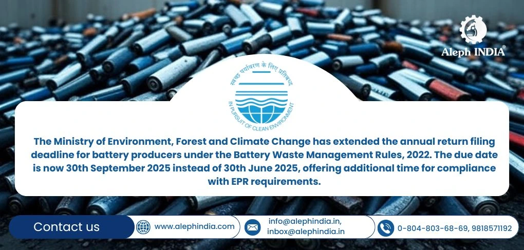 Important Update: Extension of Annual Return Filing Deadline for Battery Producers for FY 2024-25